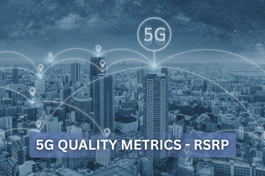 5G Quality Metrics - RSRP (Part 2/4)